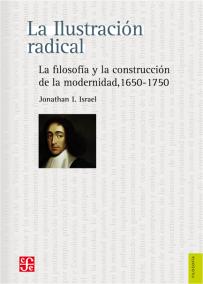 La ilustración radical La filosofía y la construcción de la modernidad, 1650-1750-02-6071608813