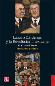 Lázaro Cárdenas y la Revolución mexicana II El caudillismo SD-02-968162193X