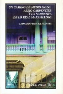 Un camino de medio siglo. Alejo Carpentier y la narrativa de lo real maravilloso SD-02 9681667093