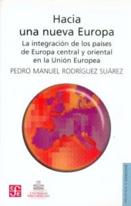 Hacia una nueva Europa. La integración de los países de Europa central y oriental en la Unión Europea SD-02 9681672542