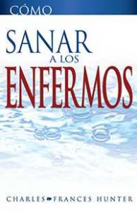 Como sanar a los enfermos AD-03-9781603749367