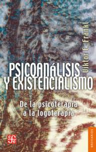 Psicoanálisis y existencialismo: De la psicoterapia a la logoterapia SD-02 9789681600723