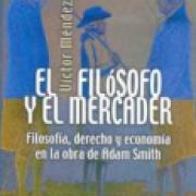 El filósofo y el mercader. Filosofía, derecho y economía en la obra de Adam Smith SD-02 9681672283